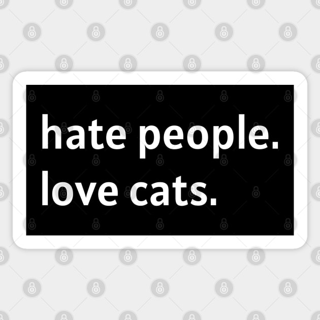 Hate People. Love Cats. (White Text) Sticker by nonbeenarydesigns